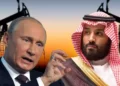 Cambios trascendentales en la relación entre Rusia y Arabia Saudita