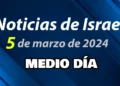 Noticias de Israel del 5 de marzo de 2024 - Edición medio día