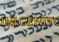 La palabra “unigénito” en la Biblia está mal traducida